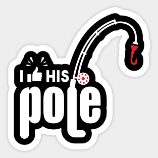 I Like His Pole Fishing Sticker